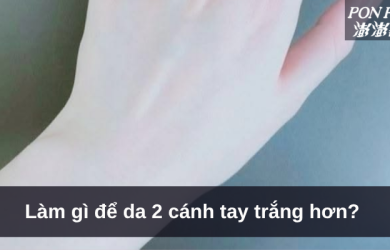 Làm gì để da 2 cánh tay trắng hơn? 